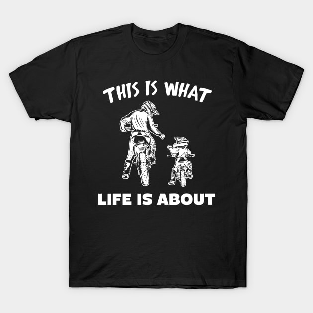 Dad and son ride motobike This is what life is about T-Shirt by Dianeursusla Clothes